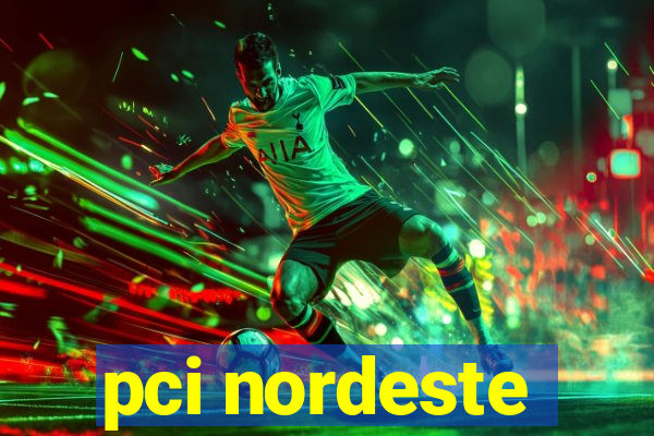 pci nordeste